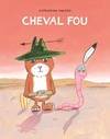 Jeux et Jouets Livres Livres pour les 3-6 ans Albums souples CHEVAL FOU Catharina Valckx