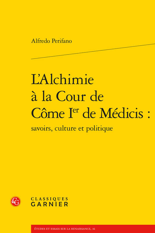 Livres Littérature et Essais littéraires Essais Littéraires et biographies Essais Littéraires L'Alchimie à la Cour de Côme Ier de Médicis : Alfredo Perifano