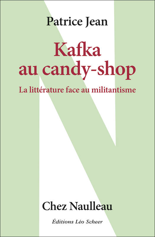 Livres Sciences Humaines et Sociales Sciences politiques KAFKA AU CANDY SHOP (La Littérature face au militantisme) Patrice Jean