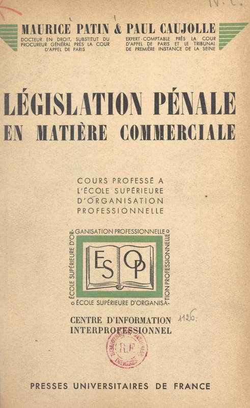 Législation pénale en matière commerciale, Cours professé à l'École supérieure d'organisation professionnelle