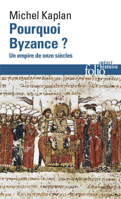 Pourquoi Byzance ? / un empire de onze siècles, Un empire de onze siècles