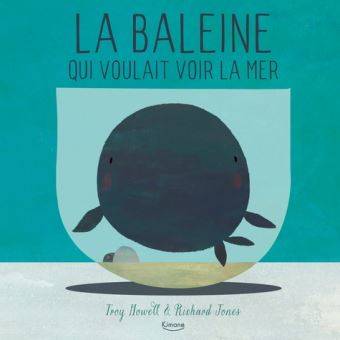 LA BALEINE QUI VOULAIT VOIR LA MER