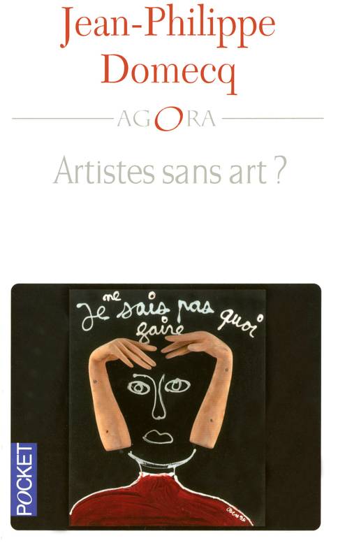 Livres Arts Beaux-Arts Histoire de l'art L'art du contemporain, Artistes sans Art ? Jean-Philippe Domecq