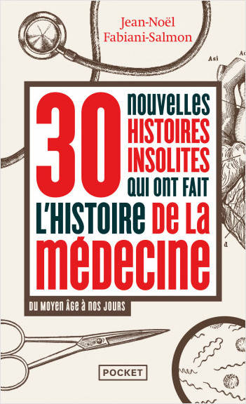 Livres Santé et Médecine Médecine Généralités 30 nouvelles histoires insolites qui ont fait la médecine - Du Moyen Âge à nos jours Professeur Jean-Noël Fabiani