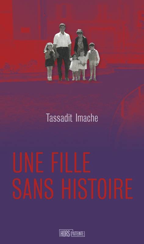 Livres Littérature et Essais littéraires Romans contemporains Francophones Une fille sans histoire Tassadit IMACHE