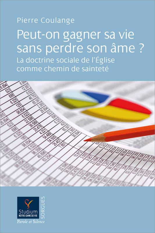 Livres Sciences Humaines et Sociales Philosophie Peut-on gagner sa vie sans perdre son âme ?, La doctrine sociale de l'Eglise comme chemin de sainteté Pierre Coulange