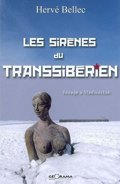 Les sirènes du Transsibérien - voyage à Vladivostok, voyage à Vladivostok