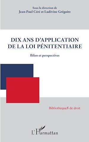 Dix ans d'application de la loi pénitentiaire, Bilan et perspectives