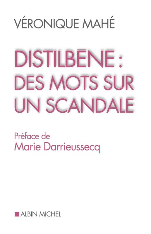Livres Sciences Humaines et Sociales Actualités Distilbène : des mots sur un scandale, des mots sur un scandale Véronique Mahé