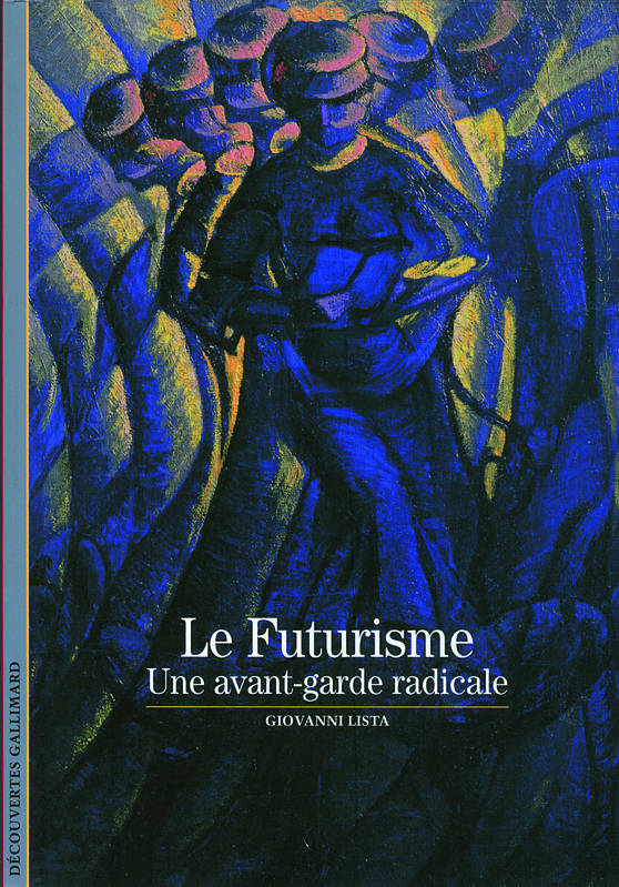 Livres Arts Beaux-Arts Peinture Le Futurisme, Une avant-garde radicale Giovanni Lista