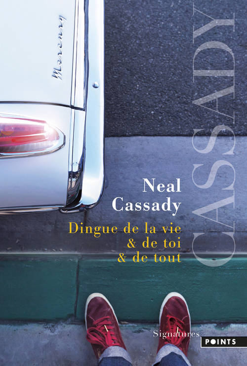 Dingue de la vie & de toi & de tout, Lettres 1951-1968 Neal Cassady