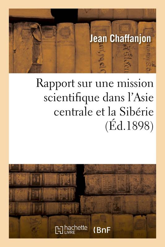 Rapport sur une mission scientifique dans l'Asie centrale et la Sibérie