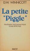 La petite Piggle : Traitement psychanalytique d'une petite fille, compte rendu du traitement psychanalytique d'une petite fille