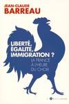 Livres Sciences Humaines et Sociales Actualités Liberté, égalité, immigration ? Jean-Claude Barreau