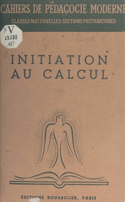 Initiation au calcul, La genèse du nombre chez l'enfant. De la psychologie à la pédagogie du calcul. L'apprentissage des nombres