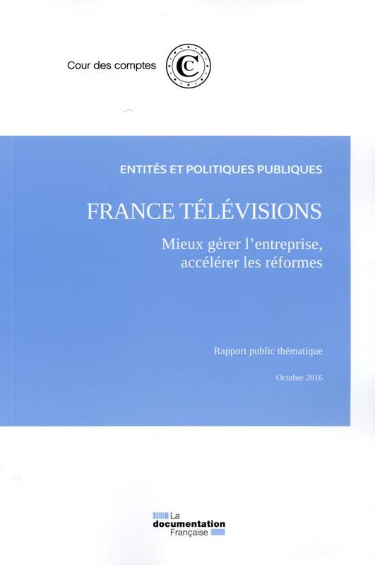 france televisions : mieux gerer l'entreprise, accelerer les reformes