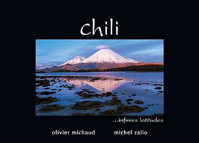 Livres Loisirs Voyage Beaux livres Chili, infinies latitudes, Infinies Latitudes Olivier MICHAUD