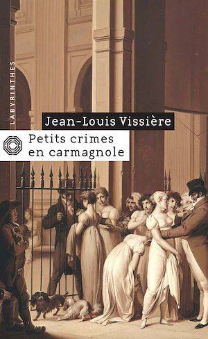 Petits crimes en carmagnole Jean-Louis Vissière