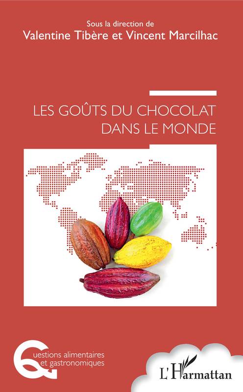 Livres Loisirs Gastronomie Cuisine Les Goûts du chocolat dans le monde Vincent Marcilhac