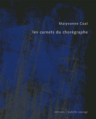 Livres Littérature et Essais littéraires Poésie Les carnets du chorégraphe Coat, Maryvonne