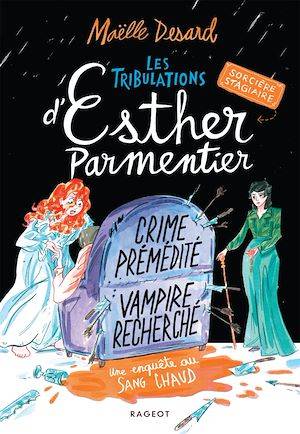 Les tribulations d'Esther Parmentier, sorcière stagiaire - Crime prémédité, vampire recherché, Une enquête de sang chaud Maëlle Desard