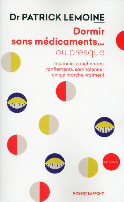 Livres Bien être Forme et Beauté Dormir sans médicaments... ou presque, Insomnie, cauchemars, ronflements, somnolence : ce qui marche vraiment Patrick Lemoine