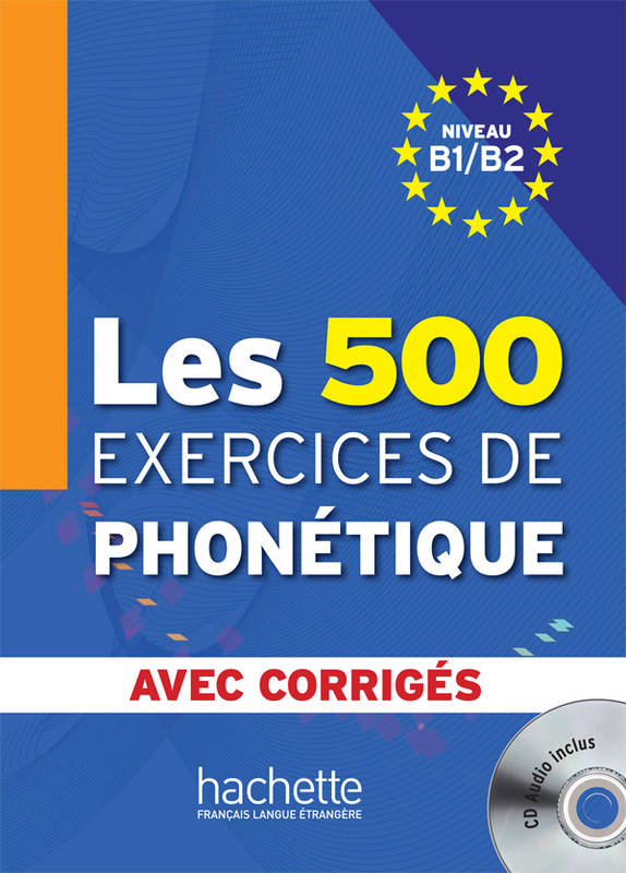 Les 500 Exercices de Phonétique B1/B2 - Livre + corrigés intégrés + CD audio MP3, Les 500 Exercices de Phonétique B1/B2 - Livre + corrigés intégrés + CD audio MP3