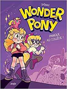 1, Wonder Pony - Tome 1 Panique au collège ! Marie Spénale