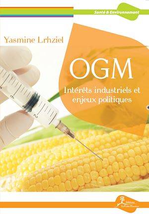 OGM : Intérêts industriels et enjeux politiques, Essai scientifique