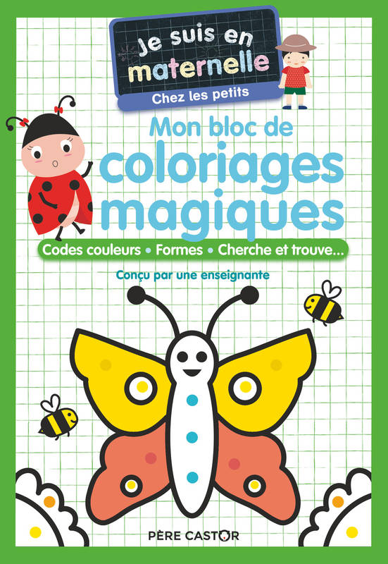 Jeux et Jouets Livres Parascolaire Maternelle Je suis en maternelle - Mon bloc de coloriages magiques - Chez les petits, Codes couleurs - Formes - Cherche et trouve... Astrid Chef d'Hotel