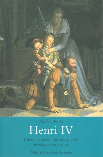 Henri IV - L'homme qui mit fin aux guerres de religion en France.