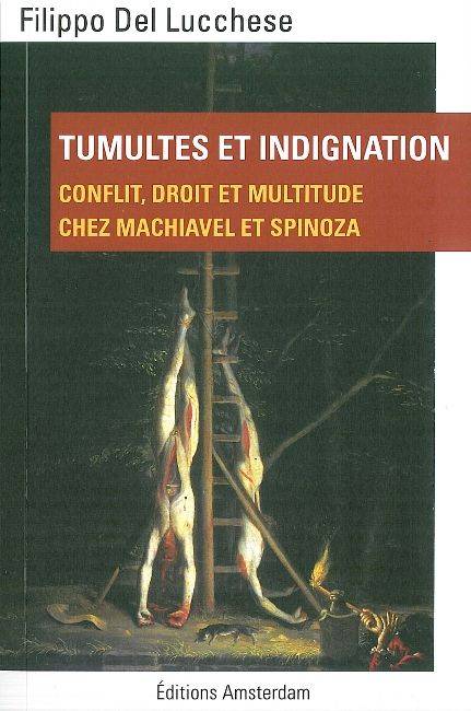 Tumultes et indignation, Conflit, droit et multitude chez Machiavel et Spinoza