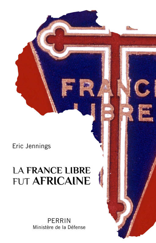 La France libre fut africaine Eric Thomas Jennings