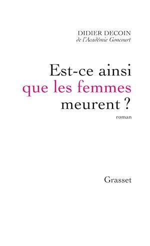 Est-ce ainsi que les femmes meurent ? Didier Decoin