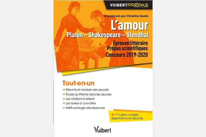 L'Amour Platon - Shakespeare - Stendhal, Epreuve littéraire pour les prépas scientifiques Concours 2019-2020