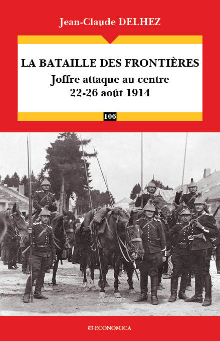 La bataille des Frontières - Joffre attaque au centre, 22-26 août 1914, Joffre attaque au centre, 22-26 août 1914 Jean-Claude Delhez