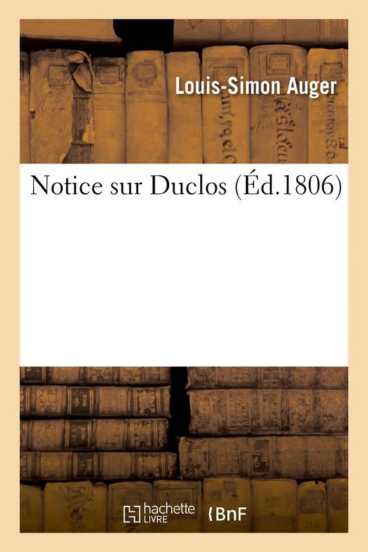 Livres Histoire et Géographie Histoire Histoire générale Notice sur Duclos Louis-Simon Auger