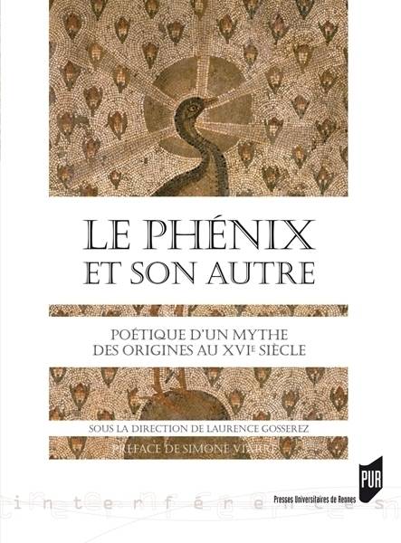 Le phénix et son autre, Poétique d'un mythe des origines au XVIe siècle