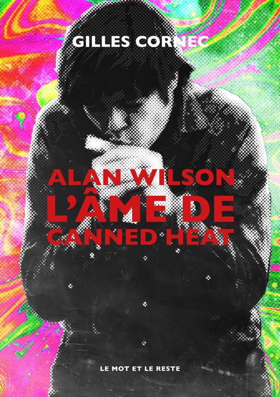Alan Wilson l'âme de Canned Heat Gilles CORNEC