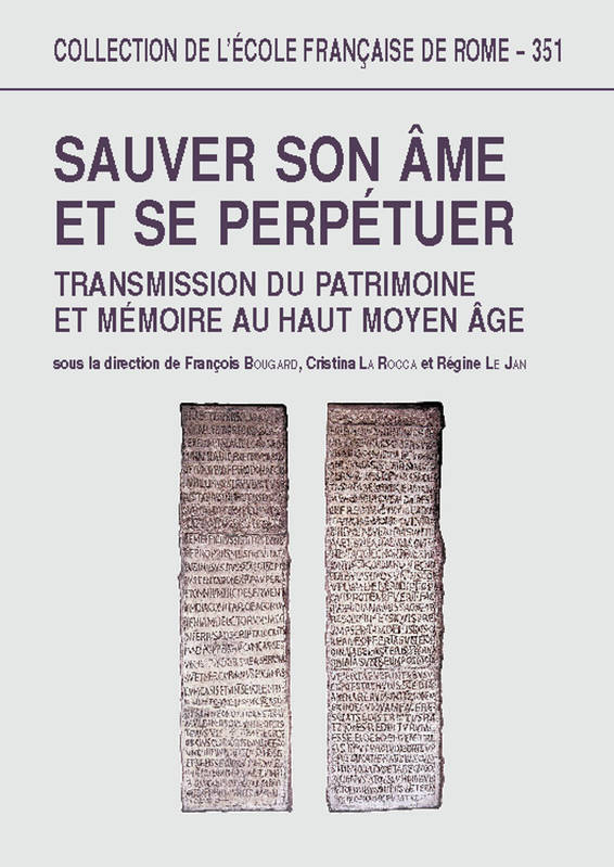 Les transferts patrimoniaux en Europe occidentale VIIIe-Xe siècle, 4, Sauver son âme et se perpétuer - transmission du patrimoine et mémoire au haut Moyen Âge, transmission du patrimoine et mémoire au haut Moyen Âge