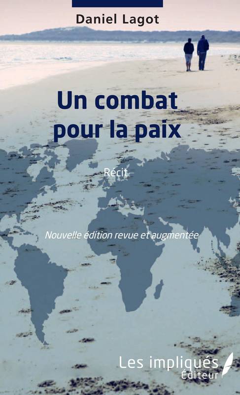 Un combat pour la paix, Récit - Nouvelle édition revue et augmentée Daniel Lagot