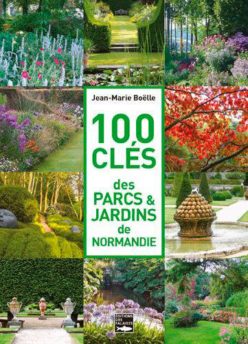 100 clés des parcs & jardins de Normandie