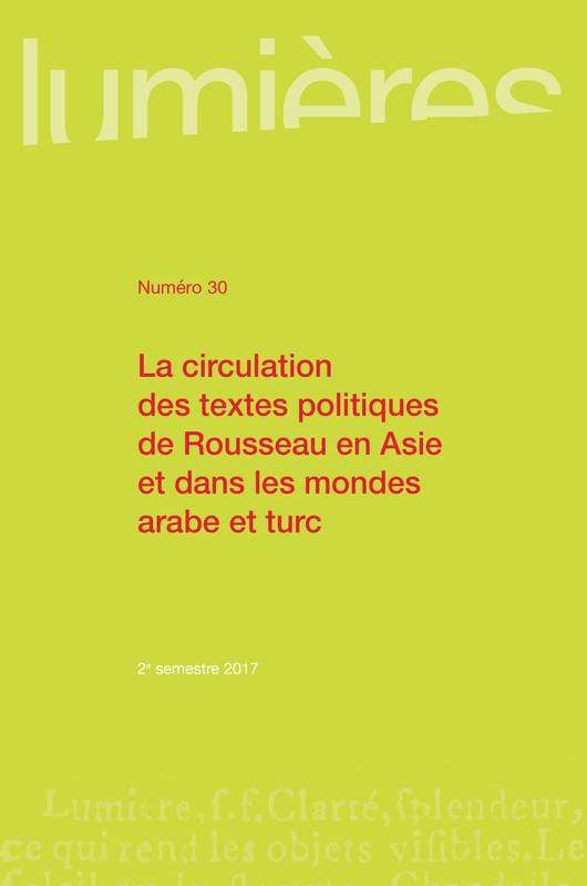 La circulation des textes politiques de Rousseau en Asie et dans les mondes arabe et turc Eddy Dufourmont