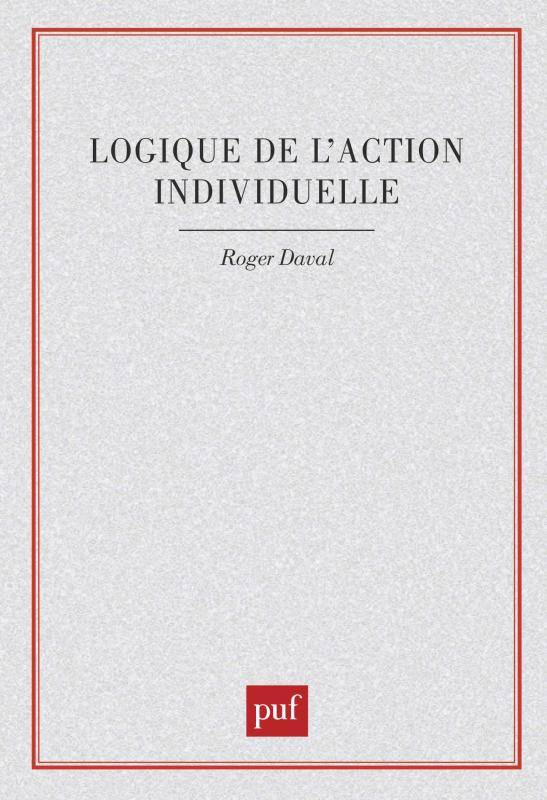 LOGIQUE DE L'ACTION INDIVIDUELLE Roger Daval