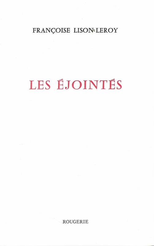 Livres Littérature et Essais littéraires Poésie LES ÉJOINTÉS FRANÇOISE  LISON-LEROY