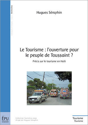 Livres Économie-Droit-Gestion Sciences Economiques Le Tourisme : l'ouverture pour le peuple de Toussaint ?, Précis sur le tourisme en Haïti Hugues Seraphin