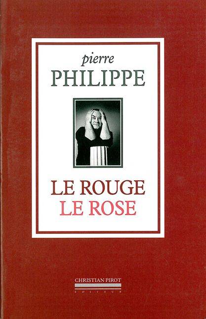 Livres Littérature et Essais littéraires Poésie Le Rouge,Le Rose Pierre Philippe