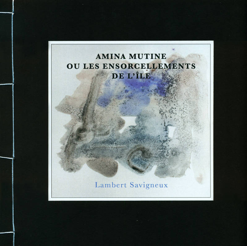 Livres Littérature et Essais littéraires Poésie Amina Mutine, Ou les ensorcellements de l'île Lambert Savigneux