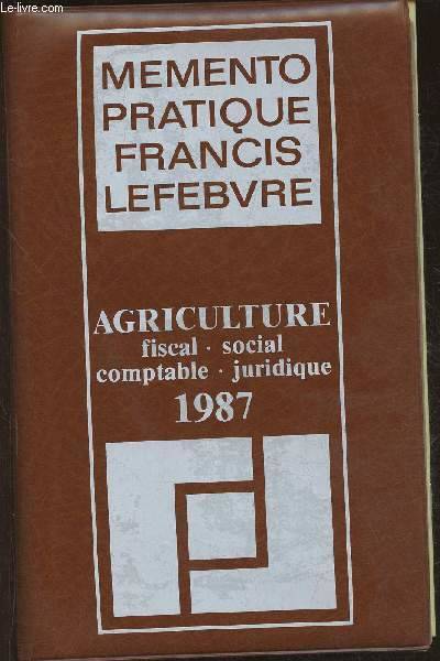 Memento pratique Francis Lefebvre- Agriculture, fiscal, social, comptable, juridique- 1987 Bernard B. Plagnet, Serge Henon