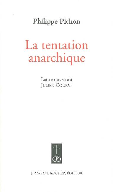 La tentation anarchique, lettre ouverte à Julien Coupat